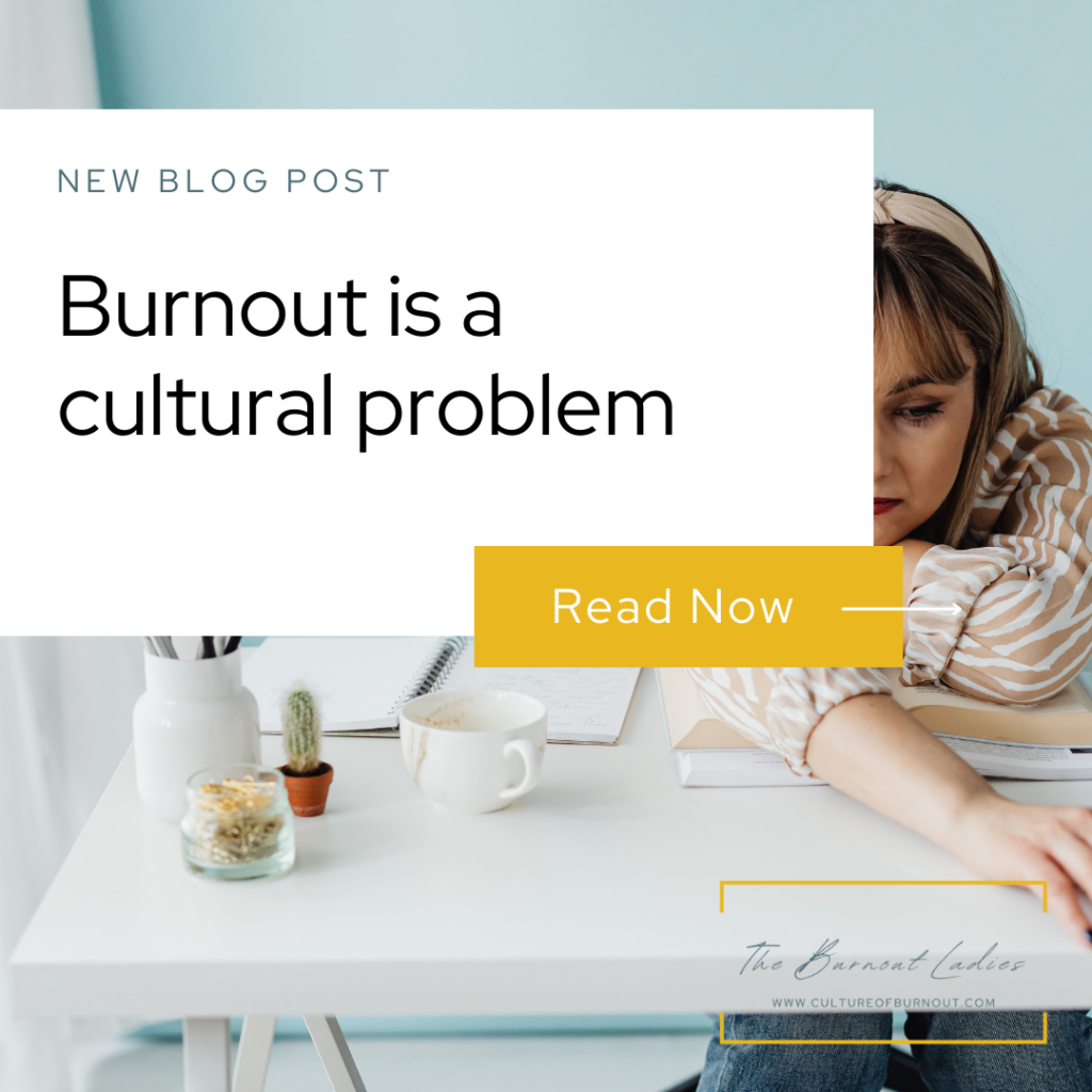 Burnout Is A Cultural Problem