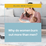 Why Do Women Burn Out More Than Men?