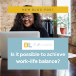 Is It Possible to Achieve Work-Life Balance?