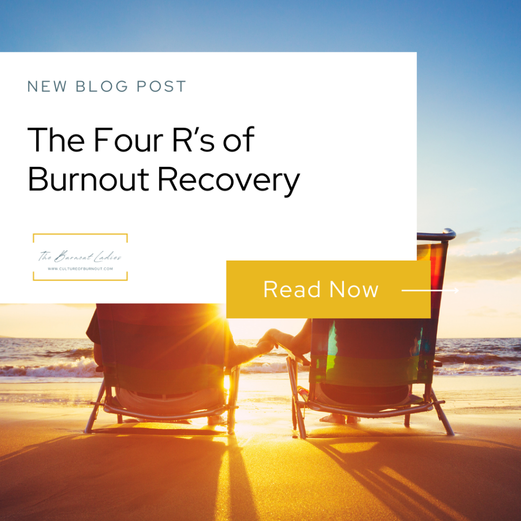 The Burnout Ladies’ 4 R’s of Burnout Recovery