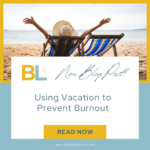 Using Vacation To Prevent Burnout