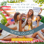 What the 4th of July Has to Do with Burnout