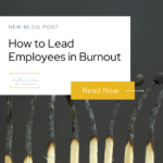 How To Lead Employees In Burnout