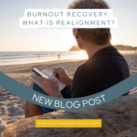 Burnout Recovery: What is Realignment?