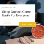 Sleep Doesn’t Come Easily For Everyone