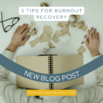 3 Tips for Burnout Recovery