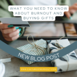 What You Need To Know About Burnout And Buying Gifts